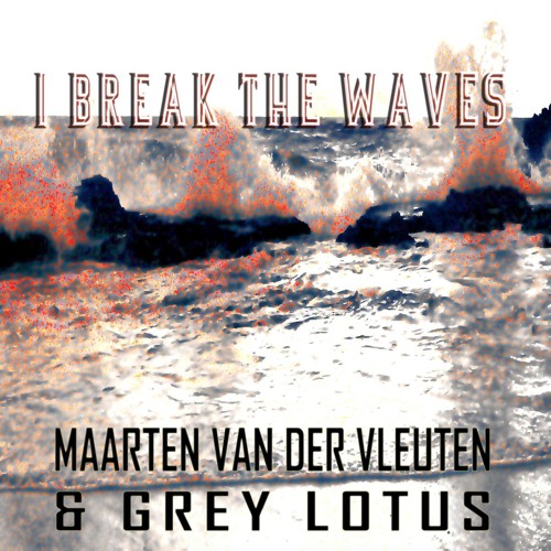 Maarten van der Vleuten & Grey Lotus - I Break The Waves (Somfay Remix)