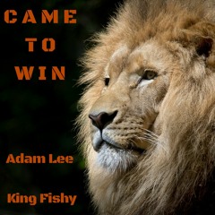 Came To Win (prod. King Fishy)