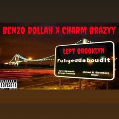 ” LEFT BROOKLYN ” Ft Charm Brazyy