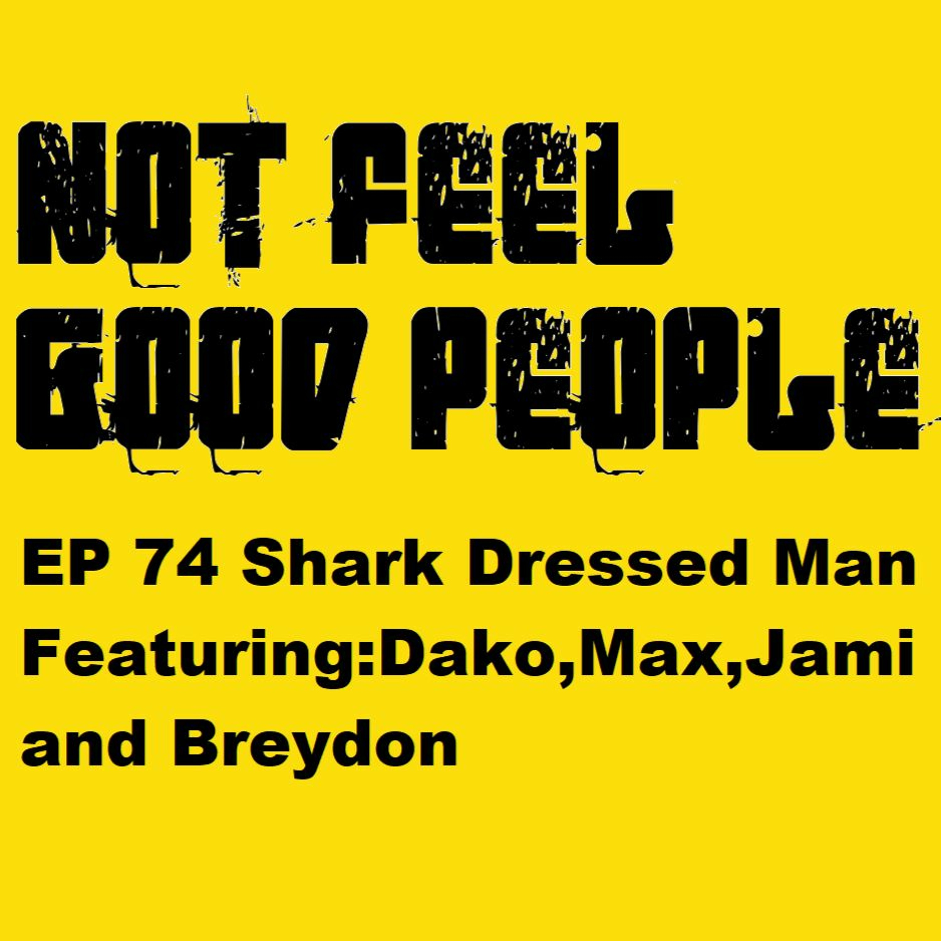 NFGP Ep 74 Shark Dressed Man episode artwork