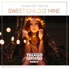 Taken By Trees - Sweet Child O' Mine (Thiago Zancaner Remix) Free Download