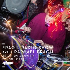 FRAGIL RADIO SHOW - RINSE FRANCE - 04.01.18