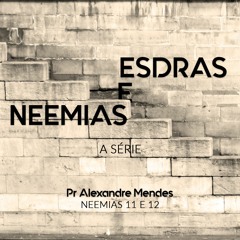 Série Esdras e Neemias - Neemias 11-12 - Pr. Alexandre "Sacha" Mendes - 28/01/2018