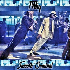 Twhy - Smooth Criminal