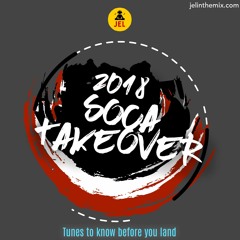 2018 Soca Take Over (Tunes To Know Before You Land)