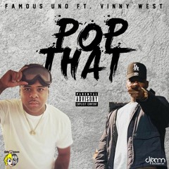Famous Uno (Feat. Vinny West) "POP THAT" Prod by TeeGee
