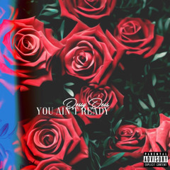 Dessy Dess - You Ain't Ready (Prod. By PaupaGotBeats)