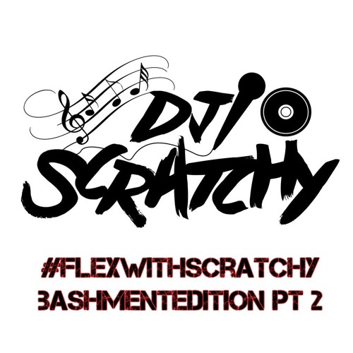 #FlexWithScratchy: BashmentEditionPt2!