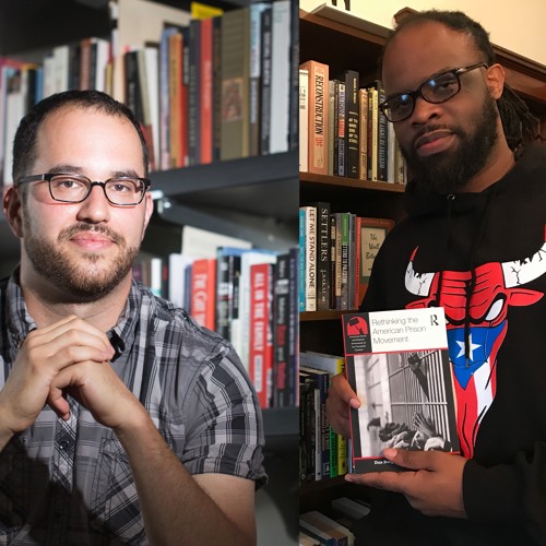 Episode 40: Rethinking the American Prison Movement with Toussaint Losier & Dan Berger