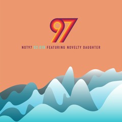 NOT97 Season Two — Episode Ten (feat. Novelty Daughter)