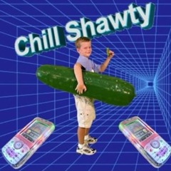 chill shawty