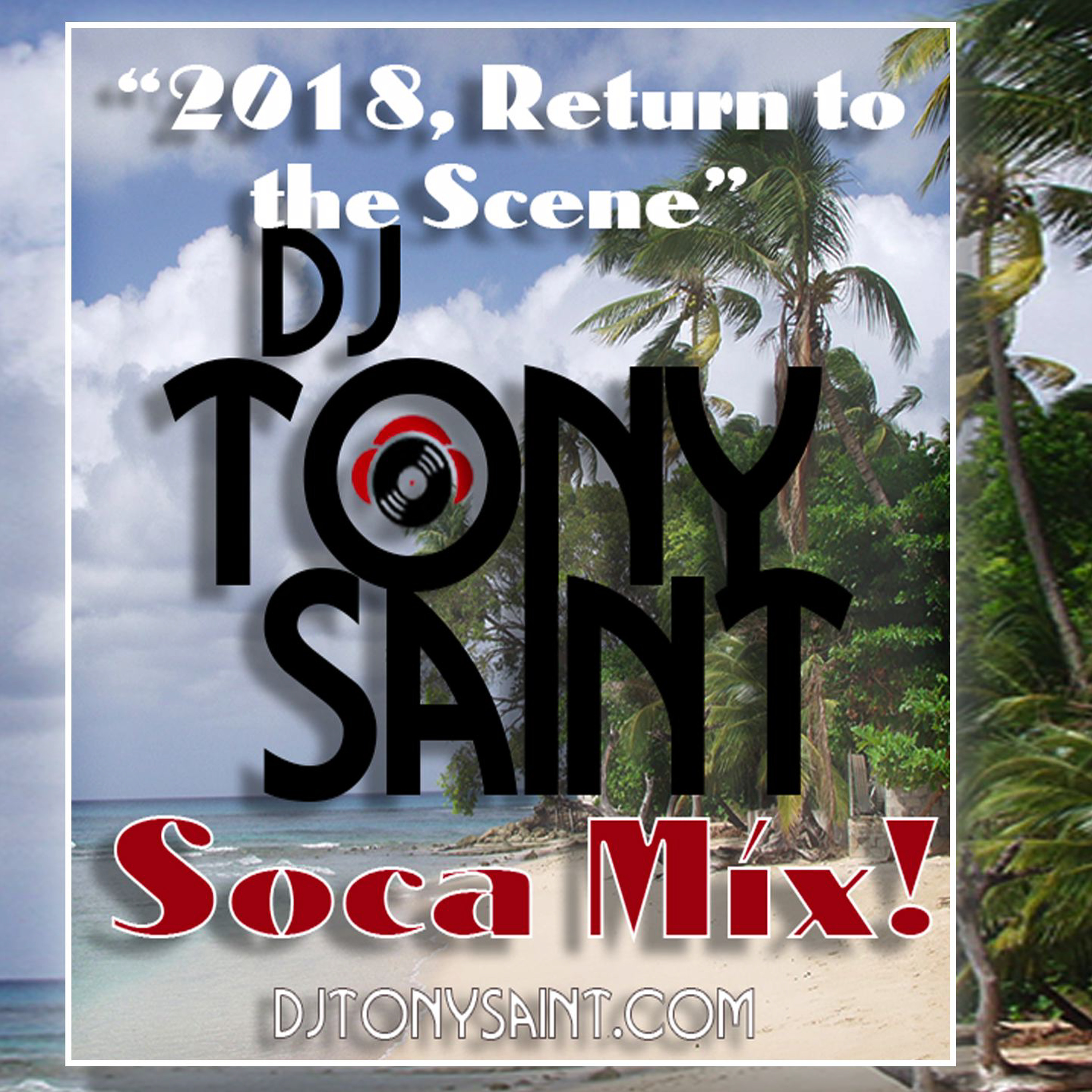DJ Tony Saint 2018 Return To The Scene Soca Mix episode artwork