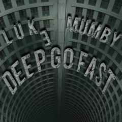 Luke Mumby - Deep Go Fast (FREE DOWNLOAD)