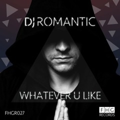 DJ Romantic - Whatever U Like (Original Mix)