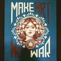 Make Art Not War! (Original Mix)