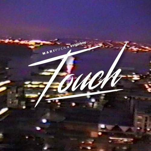 M A R Iマリくん x Virginboy - Touch (Thank You For 700 Followers!!)