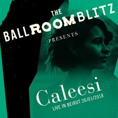 Caleesi @ The Ballroom Blitz, Stereokitchen I Beirut I 26.01.18