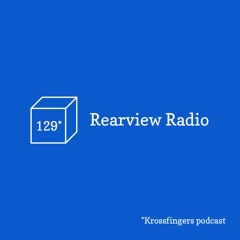 Krossfingers Podcast 129 - Rearview Radio