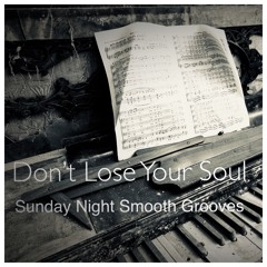Sunday Night Smooth Grooves "Don't Lose Your Soul" @joeymto