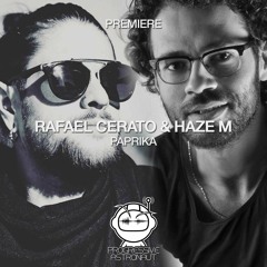 PREMIERE: Rafael Cerato & Haze M - Paprika (Original Mix) [Eleatics Records]