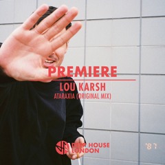 Premiere: Lou Karsh - Ataraxia (Original Mix)