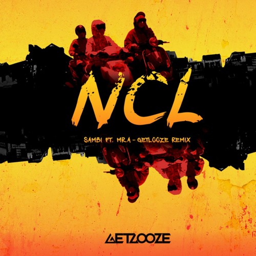 NCL ( GET LOOZE Remix )