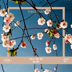 This & That #13 w/ Kid Cope - 25/01/2018: New Khruangbin, Matthewdavid, Dabrye, Fishdoll, LTF, yaeji