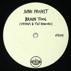 ATK019 - Junk Project - Brain Tool (Veerus & T78 Rework) (Preview)(Out Now!)