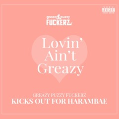 Greazy Puzzy Fuckerz - Kicks Out For Harambae