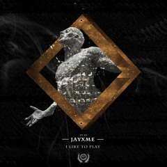 Jayxme - I Like To Play (FREE DOWNLOAD)