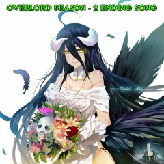 Overlord Season - 2 Ending Song [Orignal]
