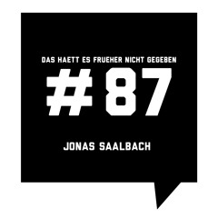 Das Haett Es Frueher Nicht Gegeben #87 Jonas Saalbach