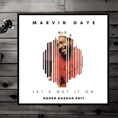 Marvin Gaye - Let's Get It On (Nader Razdar Edit)