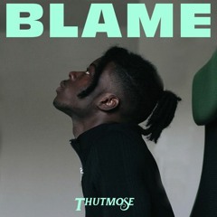 Thutmose - Blame