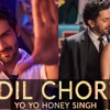 Dil Chori Sada Ho Gaya - Yo Yo Honey Singh HD