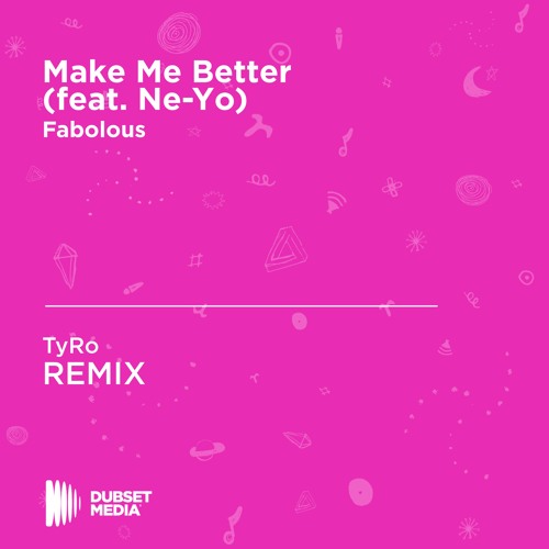 Stream Fabolous - Make Me Better Ft. Ne - Yo (TyRo Remix 2018) by TyRo |  Listen online for free on SoundCloud