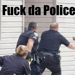 FUCK DA POLICE