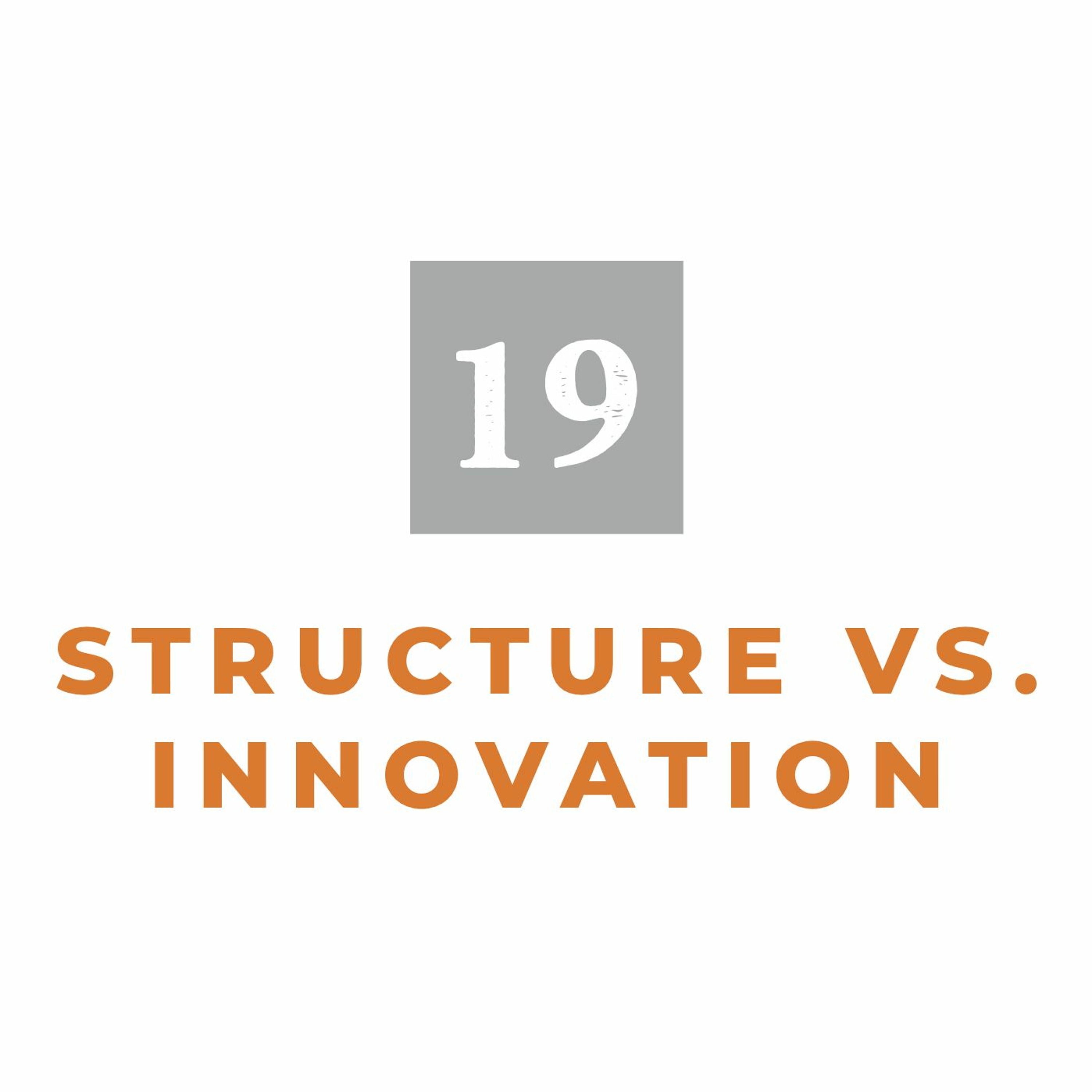 Episode 19: Structure vs. Innovation episode artwork