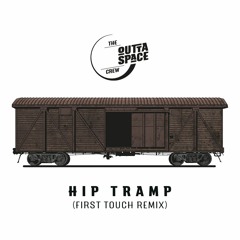 The Outta Space Crew - Hip Tramp (First Touch Remix)