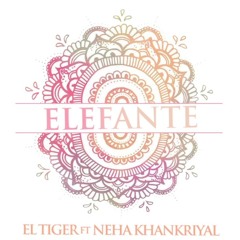 Elefante - El Tiger ft. Neha Khankriyal (Lyric Video).mp3