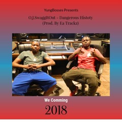 O.J.SwaggItOut - Dangerous History (Prod.By Ea Trackz)