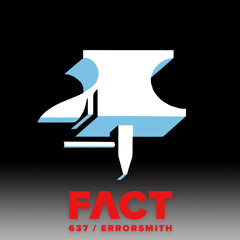 FACT mix 637 - Errorsmith (Jan '18)