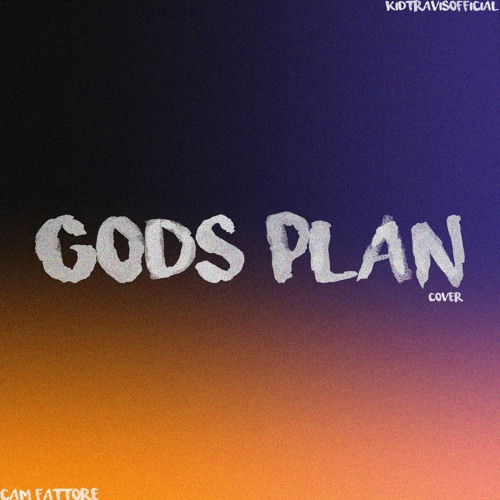 Stream Drake - Gods Plan COVER Kid Travis & Cam Fattore by kid travis |  Listen online for free on SoundCloud