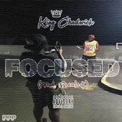 King Chadwick - Focused [Prod. Qualo$]