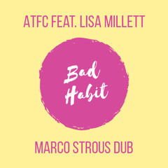 ATFC feat. Lisa Milett - Bad Habit (Marco Strous Edit)