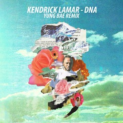 Kendrick Lamar - DNA. (Yung Bae Remix)