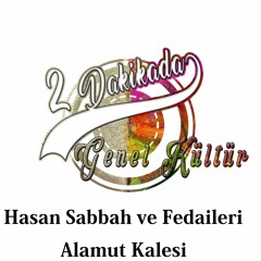 Hasan Sabbah ve Fedaileri - Alamut Kalesi