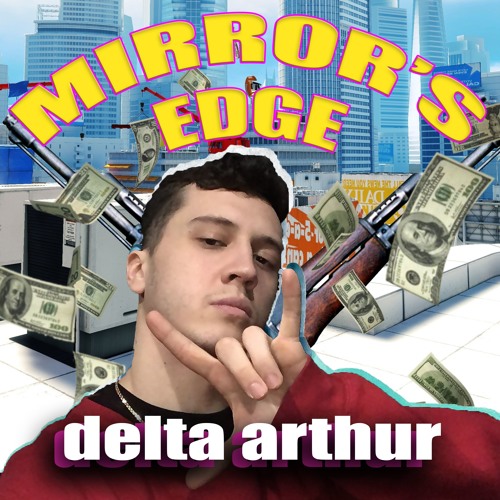 Stream MIRROR'S EDGE by DELTA ARTHUR | Listen online for free on SoundCloud