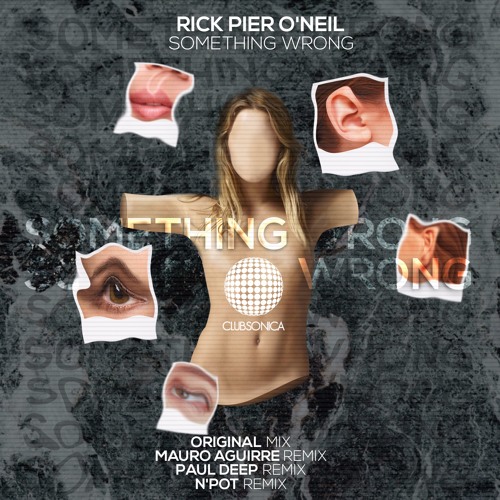 Premiere: Rick Pier O'Neil - Something Wrong (N'Pot Remix) [Clubsonica Records]