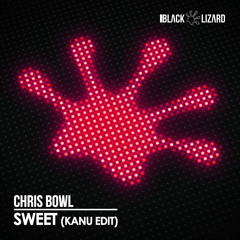 Chris Bowl - Sweet (Kanu Edit) [OUT NOW on Beatport]